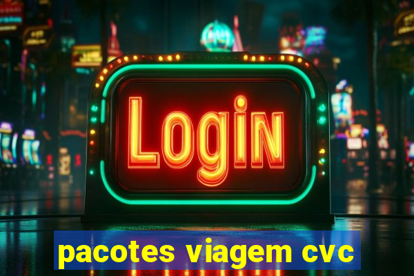 pacotes viagem cvc