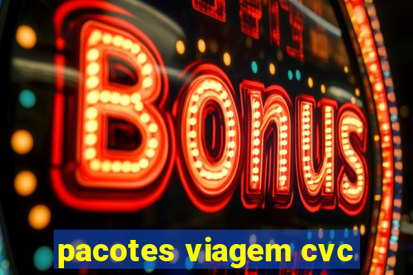 pacotes viagem cvc