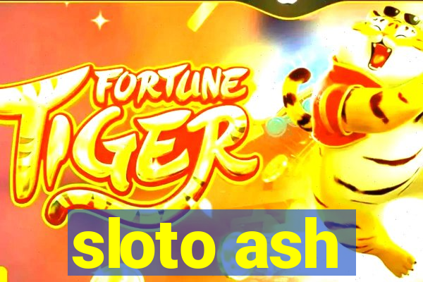 sloto ash