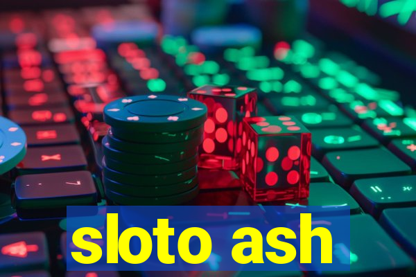 sloto ash