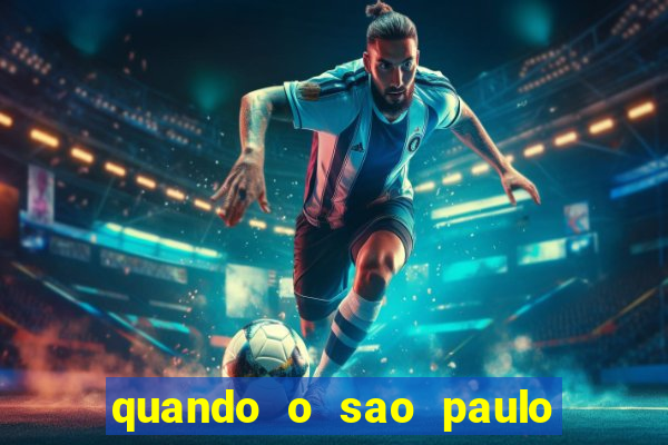 quando o sao paulo vai jogar