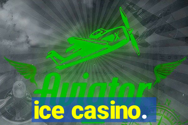 ice casino.