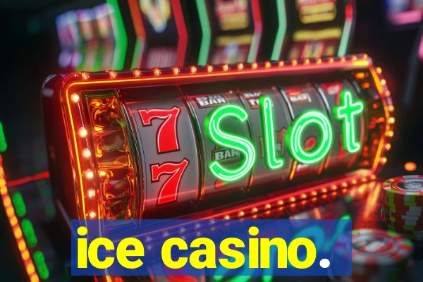 ice casino.