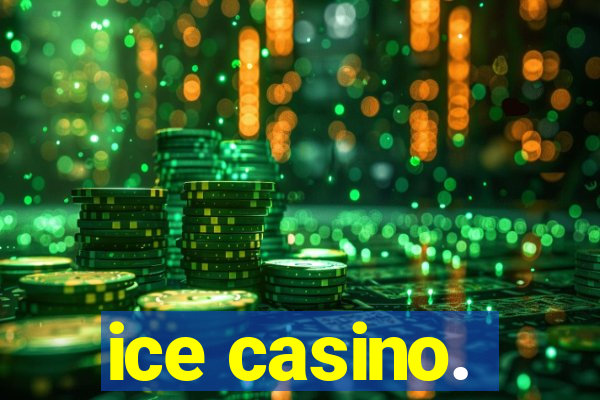 ice casino.