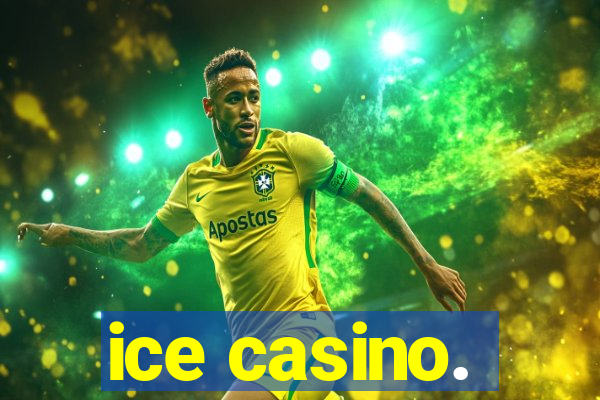 ice casino.