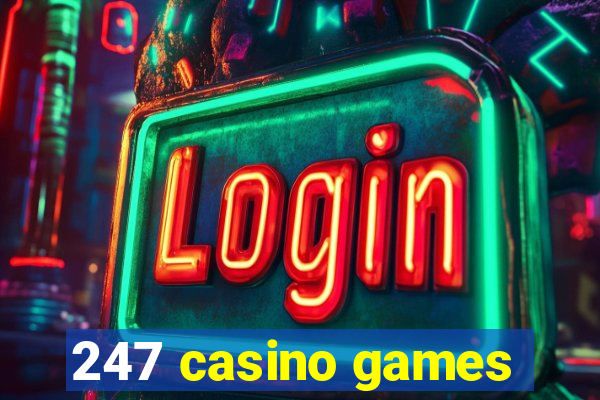 247 casino games