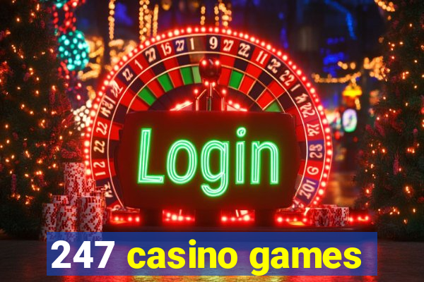 247 casino games