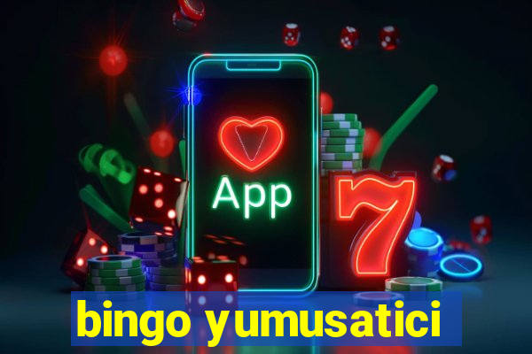 bingo yumusatici