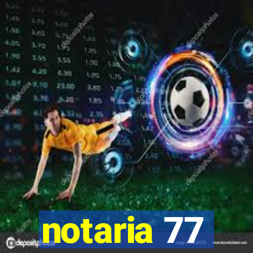 notaria 77