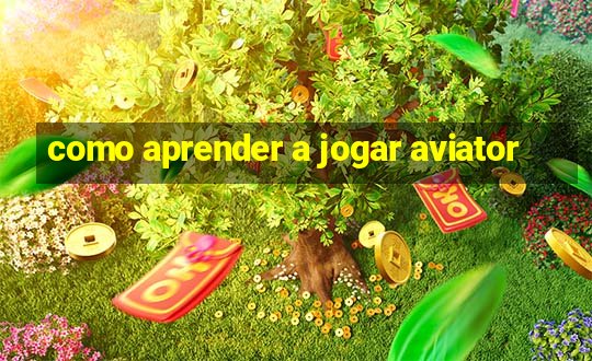 como aprender a jogar aviator