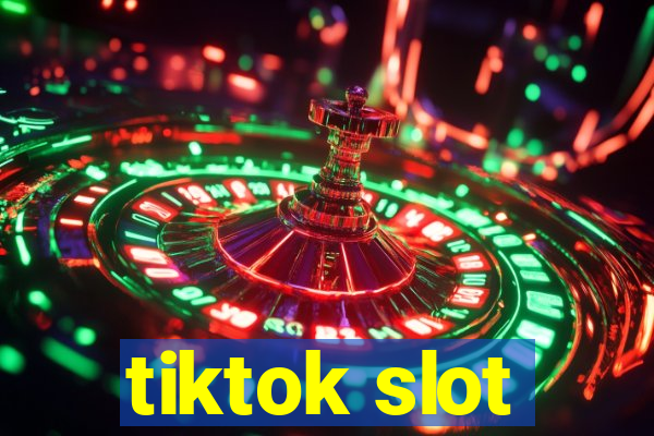 tiktok slot