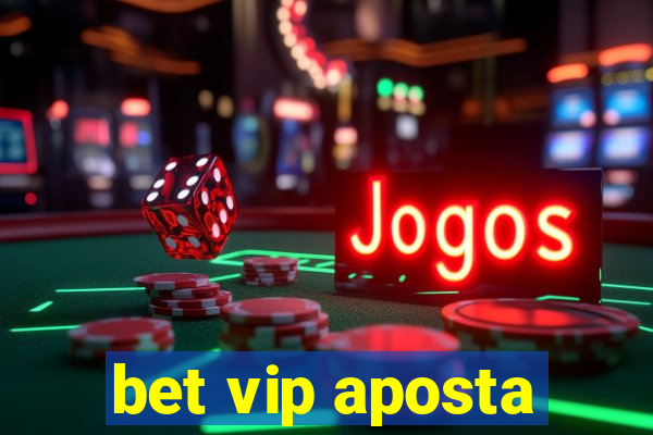 bet vip aposta