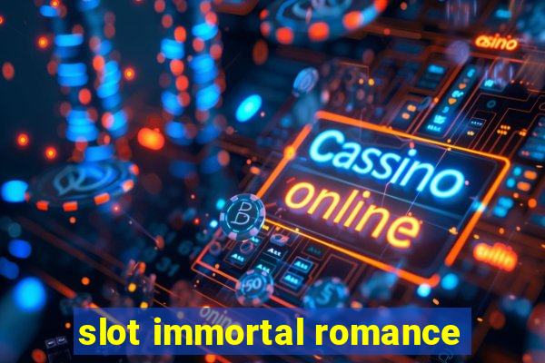 slot immortal romance