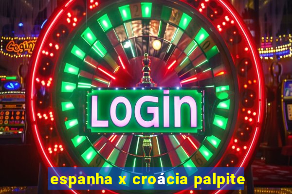 espanha x croácia palpite