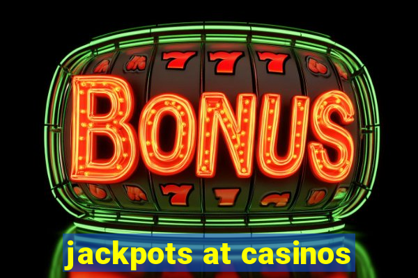 jackpots at casinos