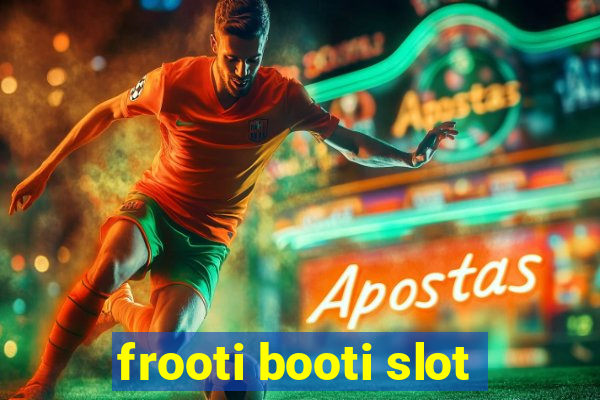 frooti booti slot