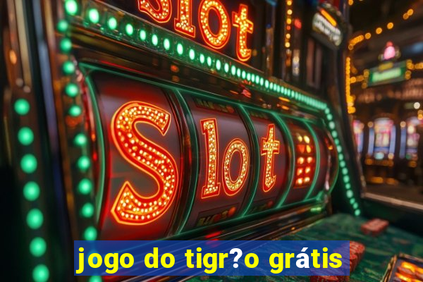 jogo do tigr?o grátis