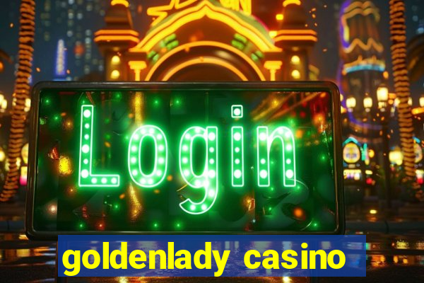 goldenlady casino