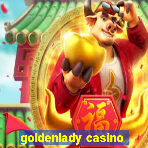 goldenlady casino