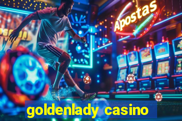 goldenlady casino