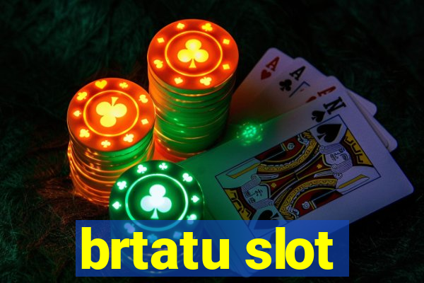 brtatu slot