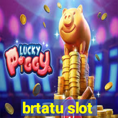 brtatu slot