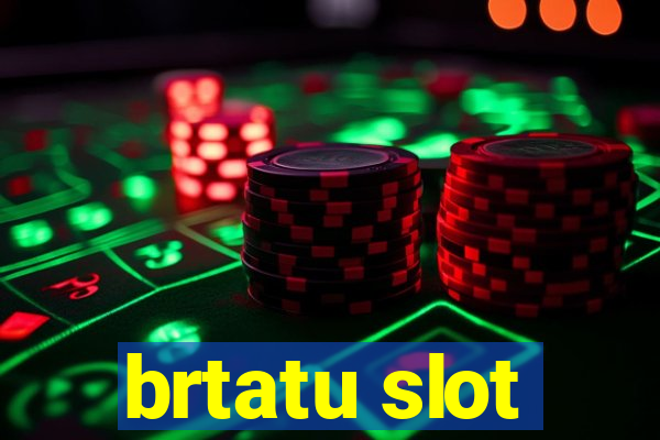 brtatu slot