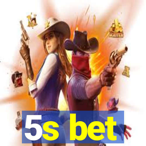 5s bet