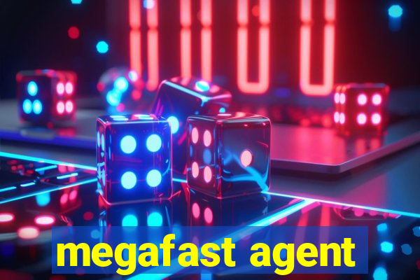 megafast agent