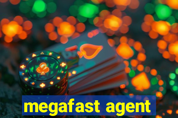 megafast agent