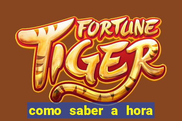 como saber a hora certa de jogar no tiger fortune