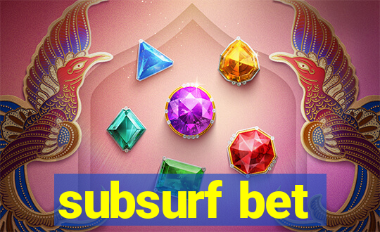 subsurf bet