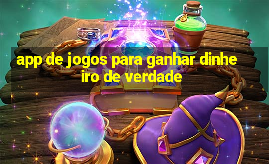 app de jogos para ganhar dinheiro de verdade