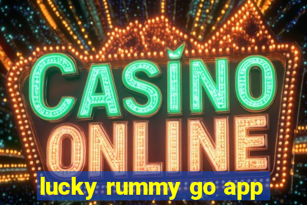 lucky rummy go app