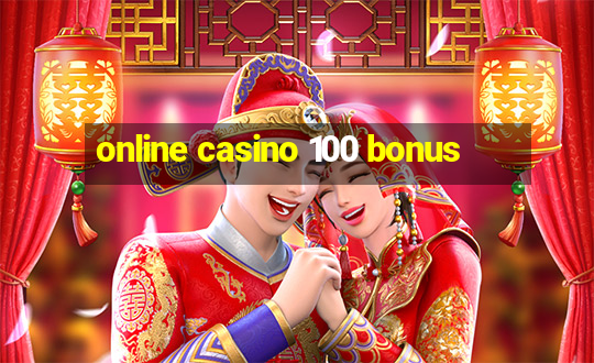 online casino 100 bonus