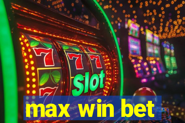 max win bet