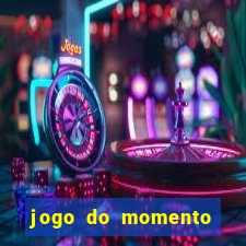 jogo do momento que ganha dinheiro