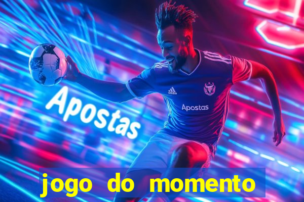 jogo do momento que ganha dinheiro