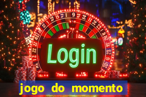 jogo do momento que ganha dinheiro