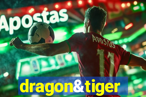 dragon&tiger