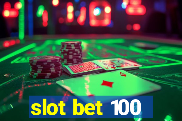 slot bet 100