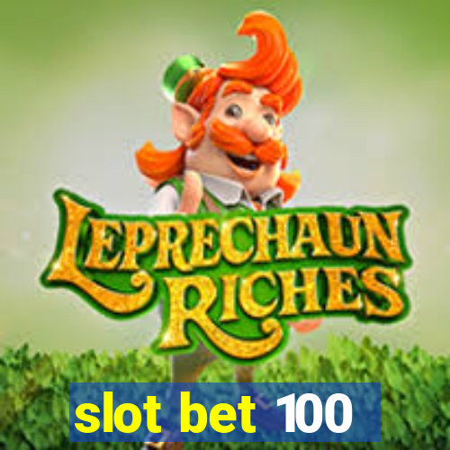 slot bet 100