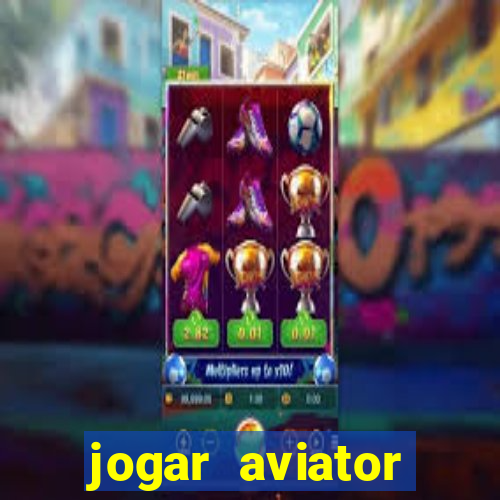 jogar aviator online gr谩tis