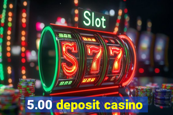 5.00 deposit casino