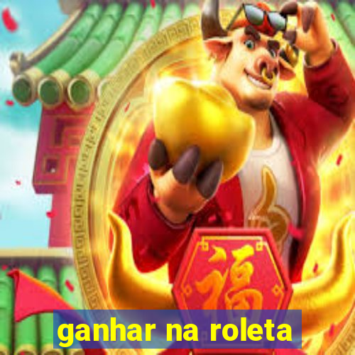 ganhar na roleta