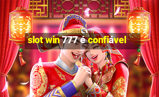 slot win 777 é confiável