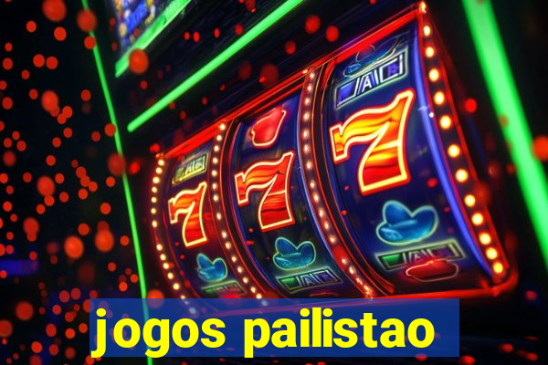 jogos pailistao