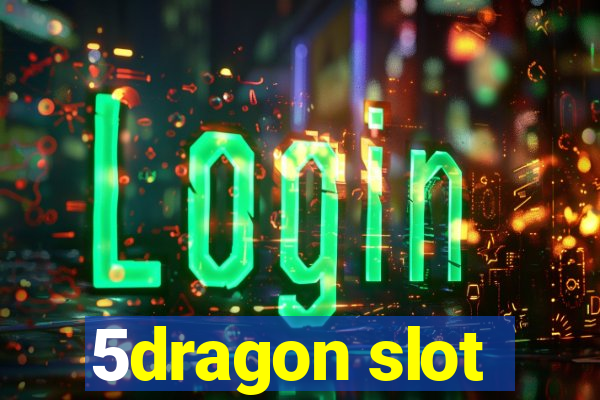 5dragon slot