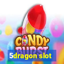 5dragon slot