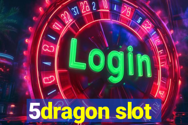 5dragon slot